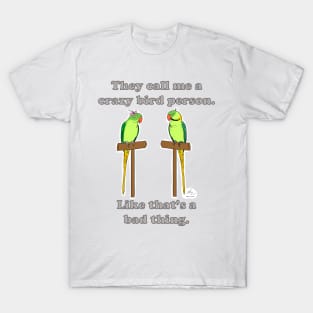 Crazy Bird Person with Indian Ringneck Parrots T-Shirt